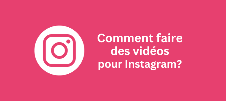 Comment faire des vidéos pour Instagram ?