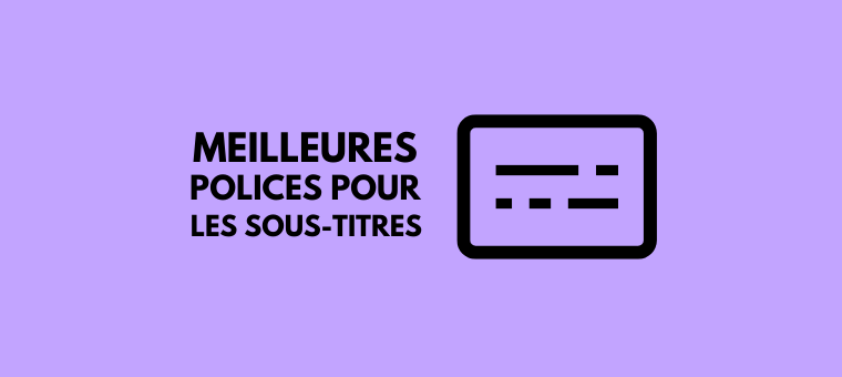 meilleures polices pour les sous-titres